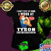 Strong woman i can’t stay at home i work at tyson we fight when others can’t anymore mask covid-19 s Ladies tee