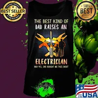 The best kind of dad raises an electrician and yes she bought me this s Tank top