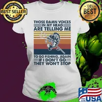 Those damn voices in my head are telling me to go fishing again if I don't go they won't stop vintage s Ladies tee