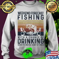 Weekend forecast fishing with a chance of drinking may be heavy at times vintage s Sweater