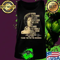 When the power of love overcomes the love of power the world will know peace jimi hendrix 1942 1970 thank you for the memories signature art s Tank top