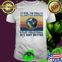 Yes I'm tall no I don't play Basketball I play Volleyball vintage shirt