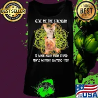Yoga chill yorkshire terrier give me the strength to walk away from stupid people without slapping them s Tank top