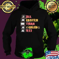 22 380 9mm 40 45 All Faster Than Dialing 911 Saying Shirt Hoodie