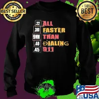 22 380 9mm 40 45 All Faster Than Dialing 911 Saying Shirt Sweater