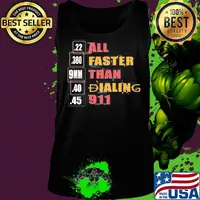 22 380 9mm 40 45 All Faster Than Dialing 911 Saying Shirt Tank top