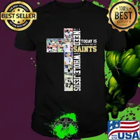 All i need today is a little bit of new orleans saints football and a whole lot of jesus shirt