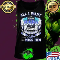 All I want is for my papa in heaven to know how much I love and miss him s Tank top