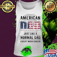 American dad just like a normal dad except much cooler american flag independence day s Tank top