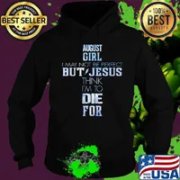 August girl I may not be perfect but jesus think I'm to die for s Hoodie