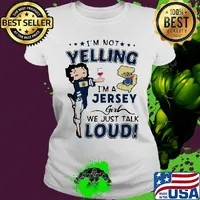 Betty boop i'm not yelling i'm a jersey girl we just talk loud s Ladies tee