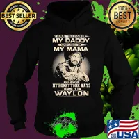 Blame the cursing on my daddy good looks on my mama but as for my honky tonk ways i blame it on waylon s Hoodie