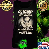 Blame the cursing on my daddy good looks on my mama but as for my honky tonk ways i blame it on waylon s Tank top