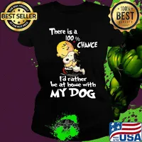 Charlie brown hug snoopy there is a 100% chance i'd rather be at home with my dog s Ladies tee
