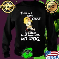 Charlie brown hug snoopy there is a 100% chance i'd rather be at home with my dog s Sweater