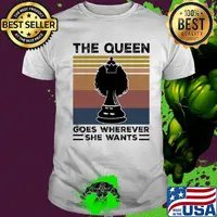 Chess the queen goes wherever she wants line vintage retro shirt