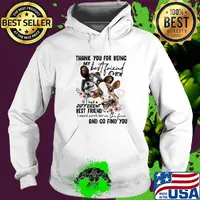 Cow thank you for being my best friend ever if I had a different best friend I would punch her in the face and go find you flowers s Hoodie