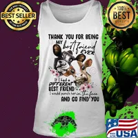 Cow thank you for being my best friend ever if I had a different best friend I would punch her in the face and go find you flowers s Tank top