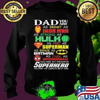 Dad you are as smart as iron man as strong hulk as fast as superman as brave as batman as cool as spiderman you are my favorite superhero happy father's day s Sweater