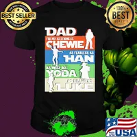 Dad you are as strong as chewie as fearless as han as wise as yoda as brave as luke father's day shirt