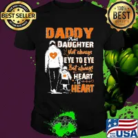 Daddy and daughter not always eye to eye but always heart to heart shirt