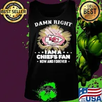 Damn right I am a kansas city chiefs fan now and forever stars s Tank top