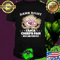 Damn right I am a kansas city chiefs fan now and forever stars shirt