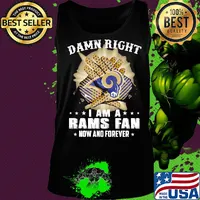 Damn right i am a los angeles rams fan now and forever stars s Tank top