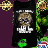 Damn right i am a los angeles rams football fan now and forever stars s Tank top