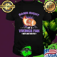 Damn right i am a minnesota vikings football fan now and forever stars shirt
