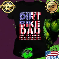 Dirt bike dad is just like a normal American flag veteran Independence day s Ladies tee