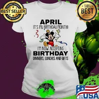 Disney mickey mouse april it's my birthday month i'm now accepting birthday dinners lunches and gifts s Ladies tee
