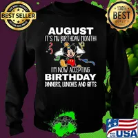 Disney mickey mouse august it's my birthday month i'm now accepting birthday dinners lunches and gifts black s Sweater