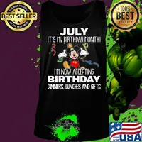 Disney mickey mouse july it's my birthday month i'm now accepting birthday dinners lunches and gifts s Tank top