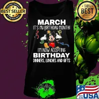 Disney mickey mouse march it's my birthday month i'm now accepting birthday dinners lunches and gifts black s Tank top