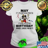 Disney mickey mouse may it's my birthday month i'm now accepting birthday dinners lunches and gifts s Ladies tee