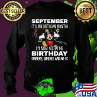 Disney mickey mouse september it's my birthday month i'm now accepting birthday dinners lunches and gifts black s Sweater
