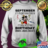 Disney mickey mouse september it's my birthday month i'm now accepting birthday dinners lunches and gifts s Sweater