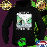 Fishing and into the river I go to lose my mind and find my soul s Hoodie