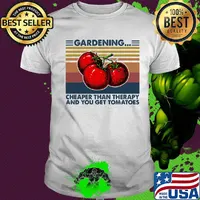 Gardening Cheaper Than Therapy And You Get Tomatoes Vintage Retro Shirt