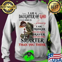 Guerreras de dios i am daughter of god i was born in january i am stronger than you believe braver than you know smarter than you think s Sweater
