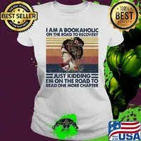 I am a bookaholic on the road to recovery just kidding i'm on the road to read one more chapter flowers vintage retro s Ladies tee