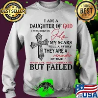 I am a daughter of god i was born on july my scars tell a story they are a reminder of time s Sweater