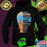 I am a strong melanil HBCU queen with a tad bit of sass and a whole lot of class s Hoodie