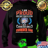 I am proud of many things in life but nothing beats being a oklahoma city thunder fan s Sweater