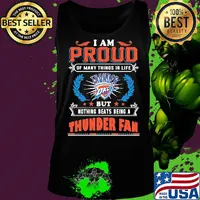 I am proud of many things in life but nothing beats being a oklahoma city thunder fan s Tank top