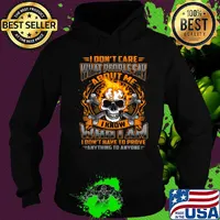 I Don't Care What People Say I Know Who I Am I Don't Have To Prove Anything To Anyone Skullcap Fire Shirt Hoodie