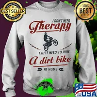 I don't need therapy I just need to ride a dirt bike at home s Sweater