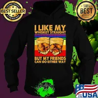 I like my whiskey straight but my friends can go either way art vintage retro s Hoodie
