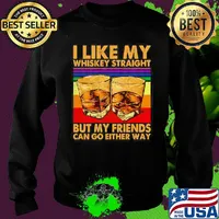 I like my whiskey straight but my friends can go either way art vintage retro s Sweater